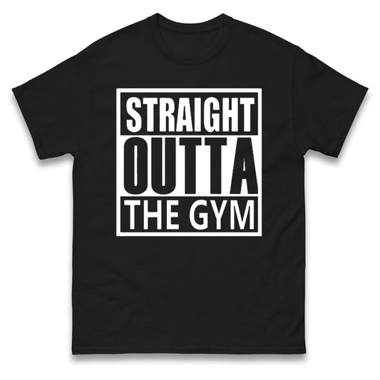 Staight Outta The Gym T Shirt