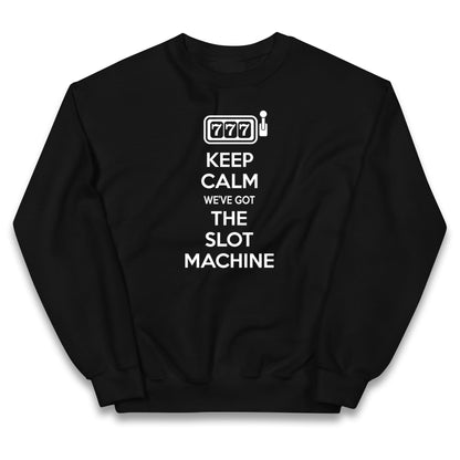 Keep Calm We've Got The Slot Machine Kids Jumper