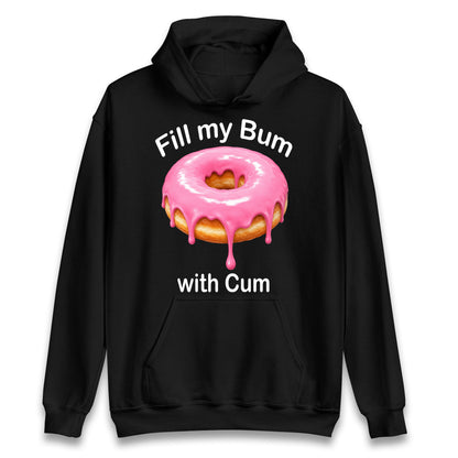 Fill My Bum with Cum Hoodie