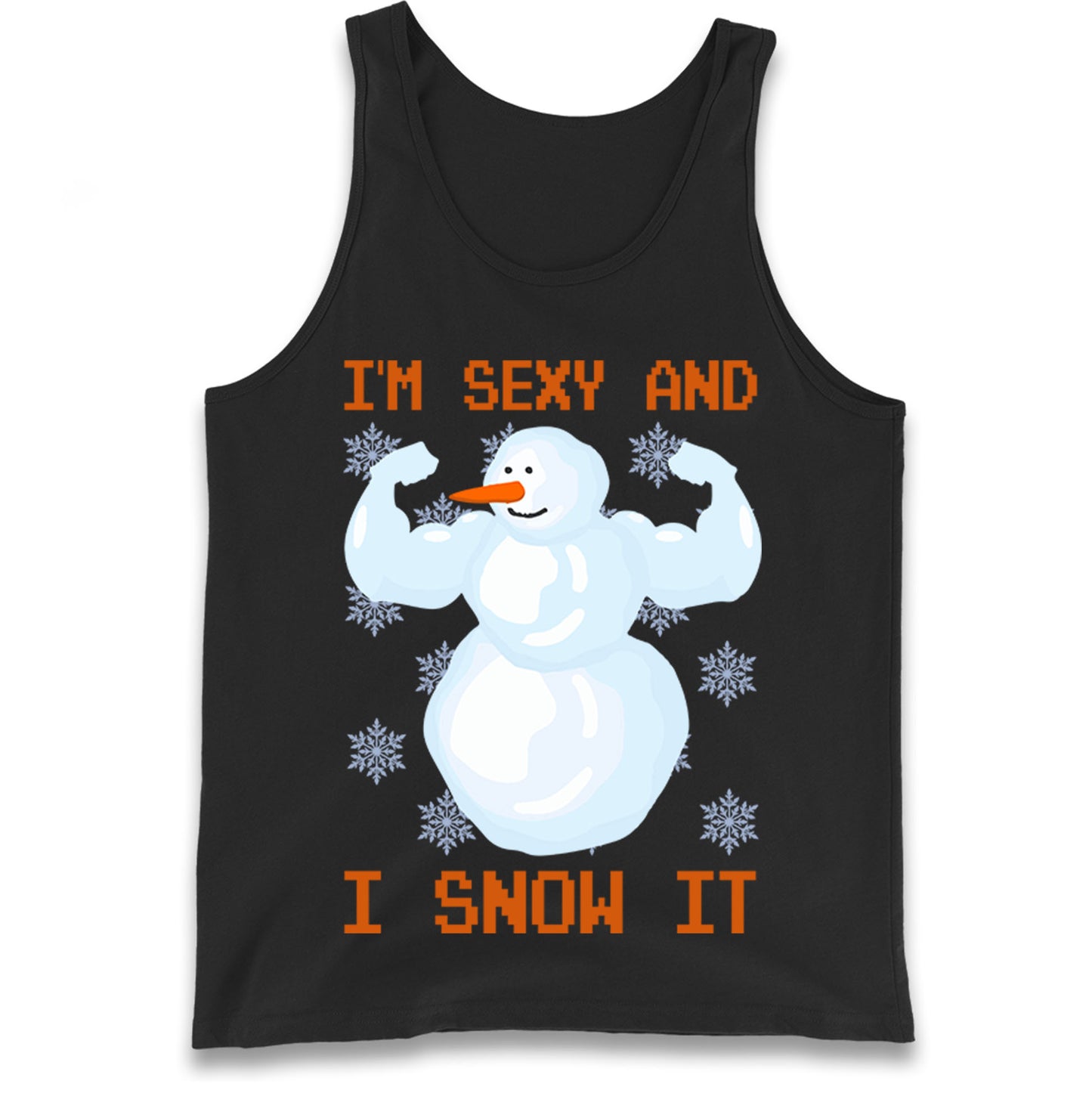 Im Sexy And I Snow  It Strong Snowman Christmas Tank Top
