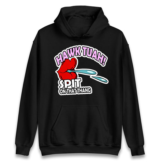 Hawk Tuah Spit on That Thang Unisex Hoodie