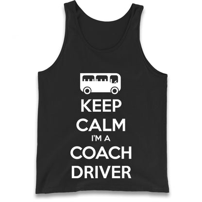 Keep Calm I’m a Coach Driver Tank Top 