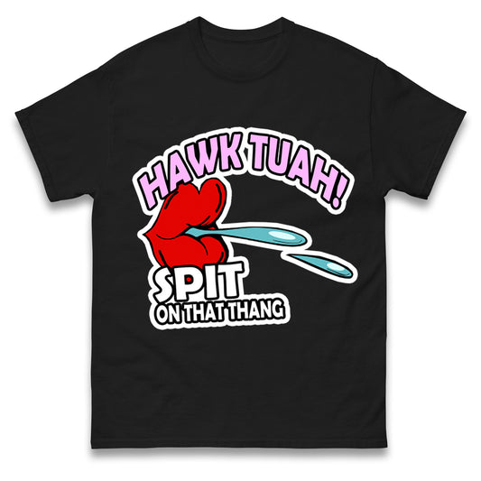 Hawk Tuah Spit on That Thang T Shirt