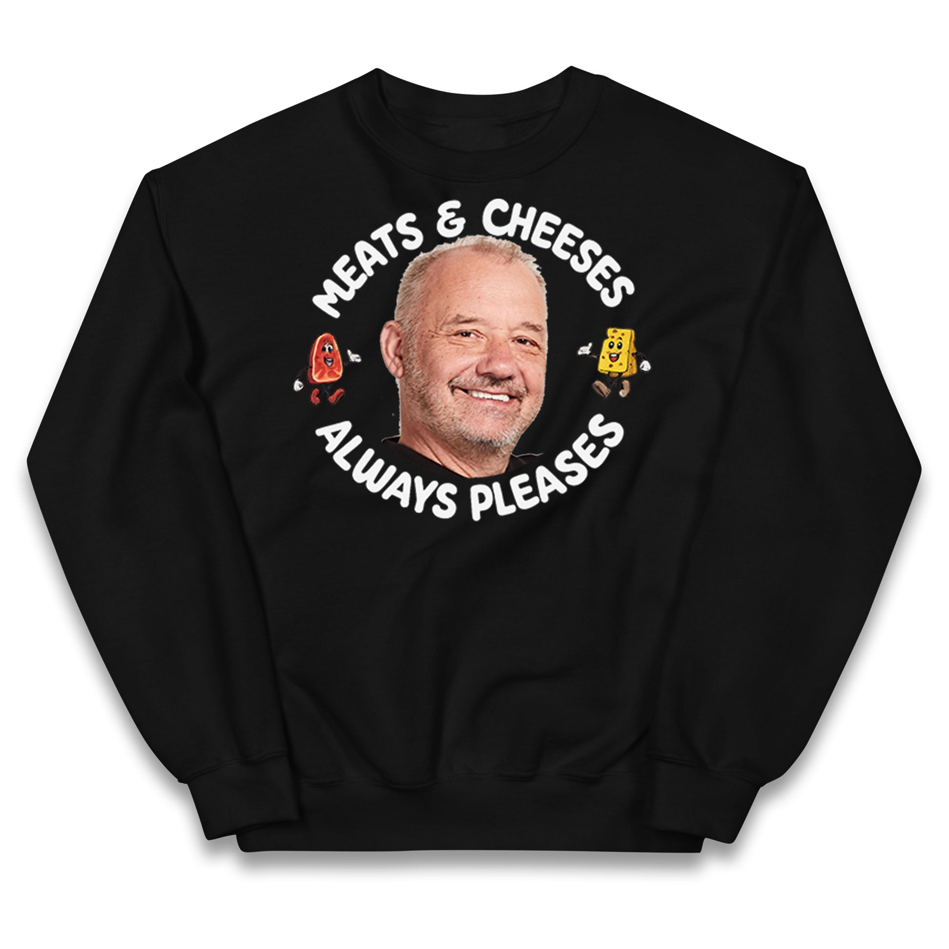 Meats And Cheeses Always Pleases Kids Jumper
