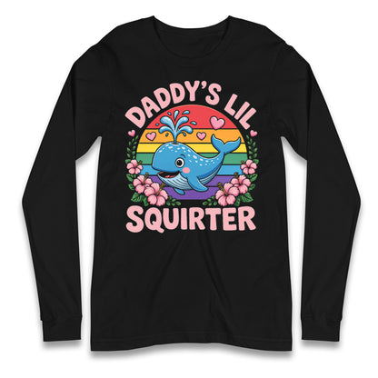Daddys Lil Squirter Longsleeve T Shirt
