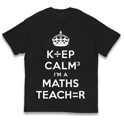 Keep Calm I’m A Maths Teacher Kids T Shirt 