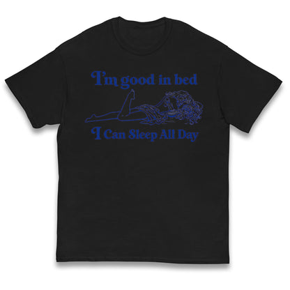 I'm Good In Bed I Can Sleep All Day Kids T Shirt