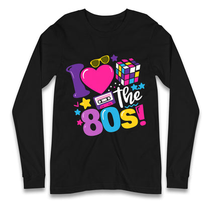 I Love The 80's Longsleeve T Shirt
