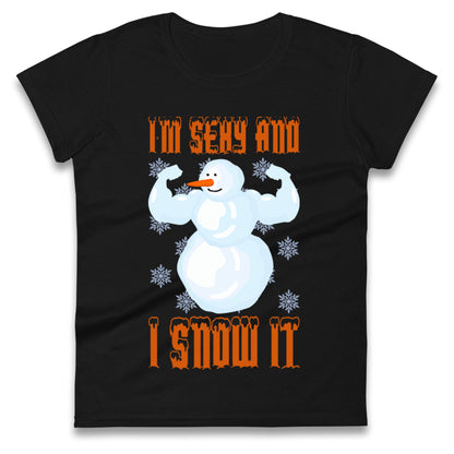 Im Sexy And I Snow It Christmas Womens t shirt