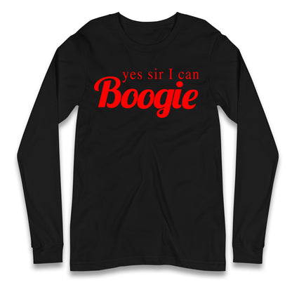 Yes Sir I Can Boogie Longsleeve T Shirt