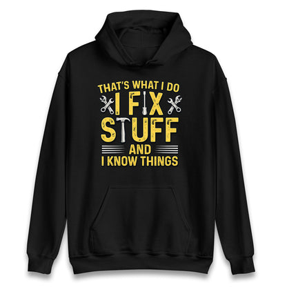 I Fix Stuff And I Know Things Hoodie