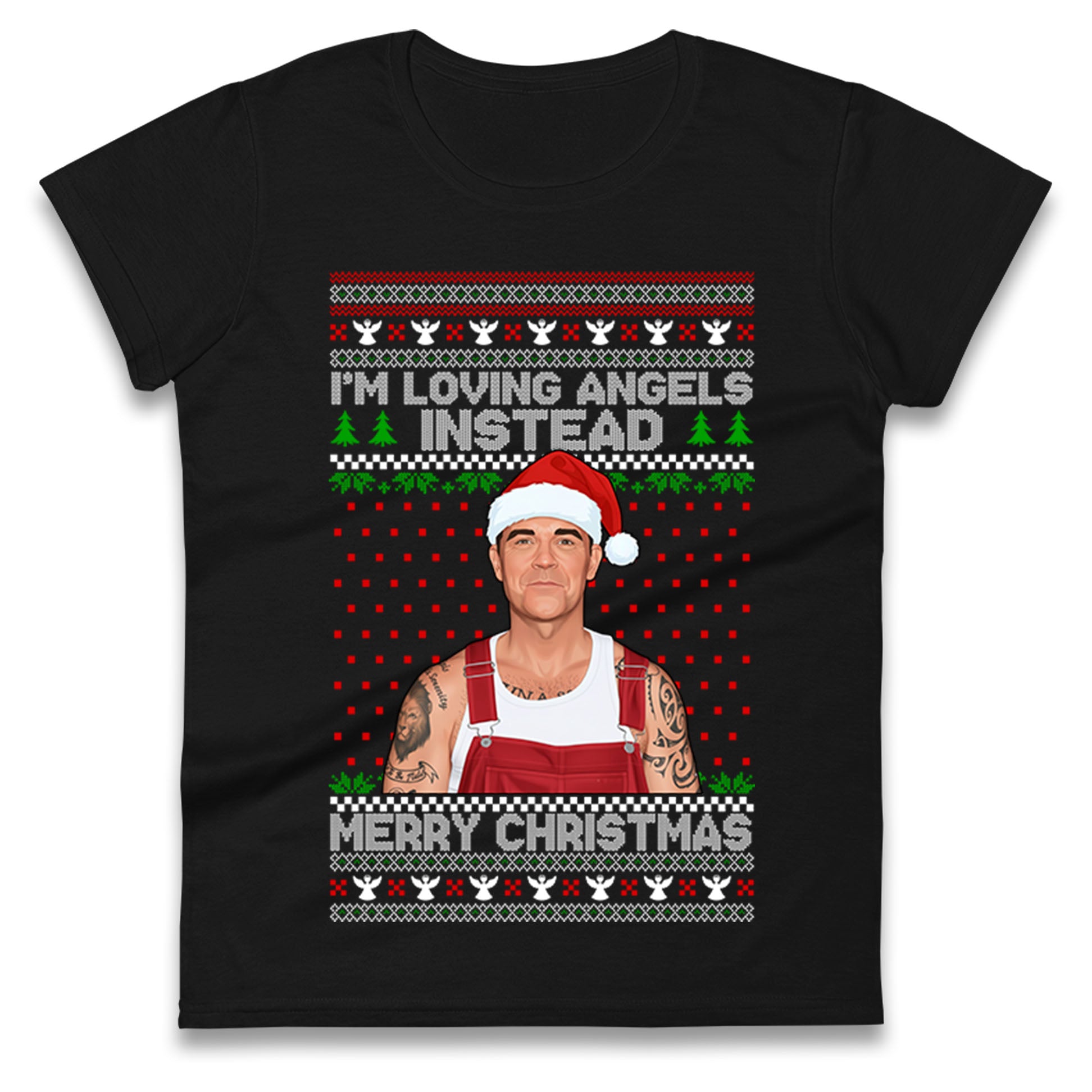 I?m Loving Angels Instead Robbie Williams Christmas Ladies Shirt
