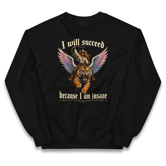 I Will Succeed Because I Am Insane Kids Jumper