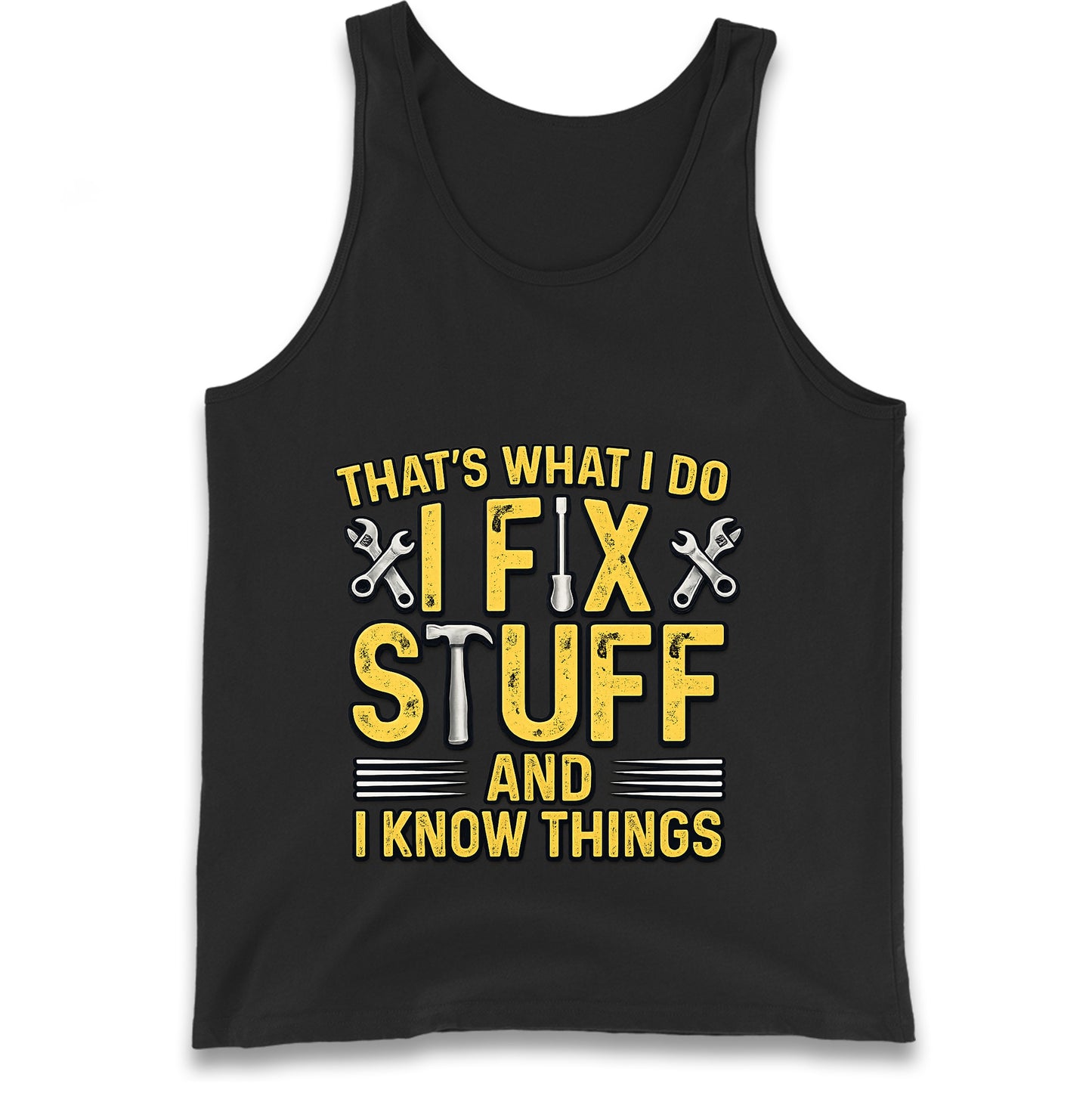 I Fix Stuff And I Know Things Tank Top