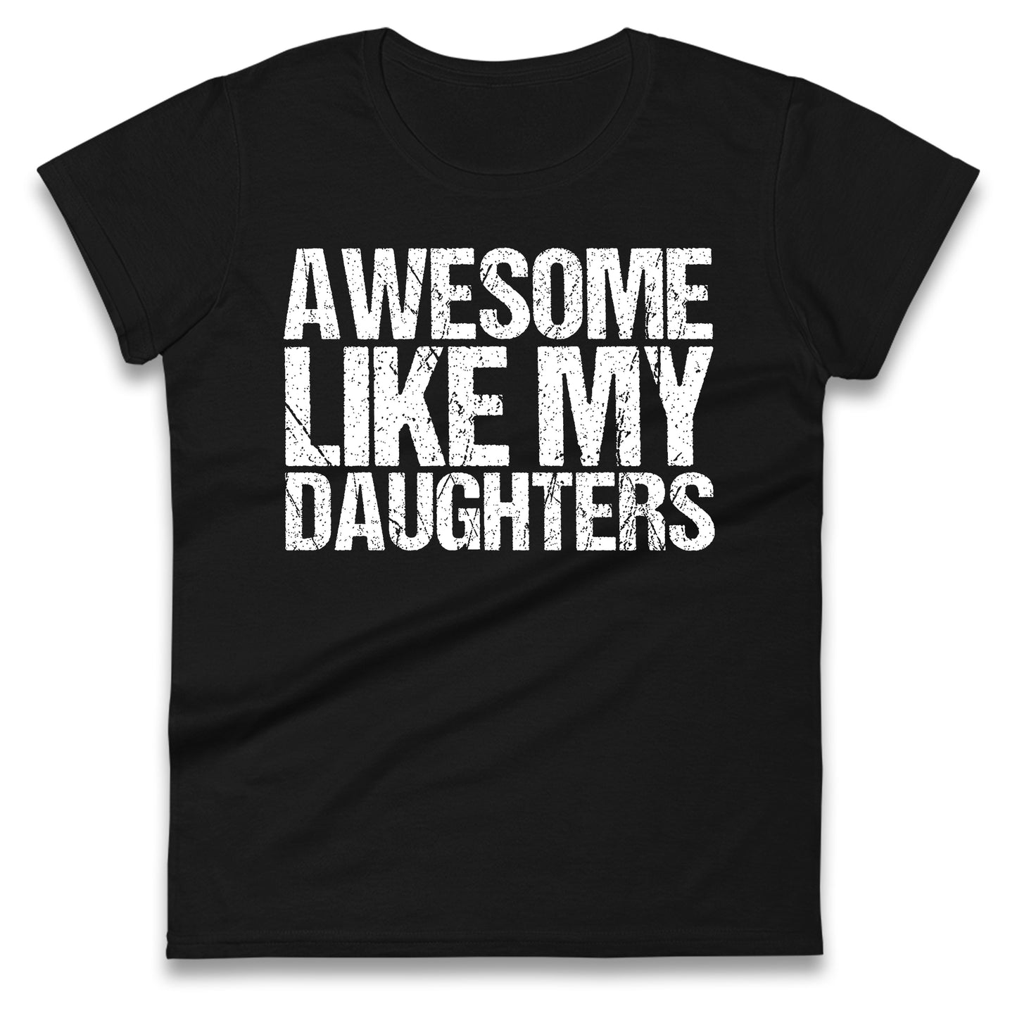 Awesome Like My Daughters Ladies T Shirt