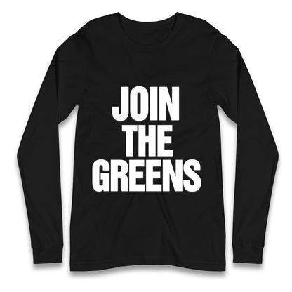 Green Party Join The Greens Longsleeve T Shirt