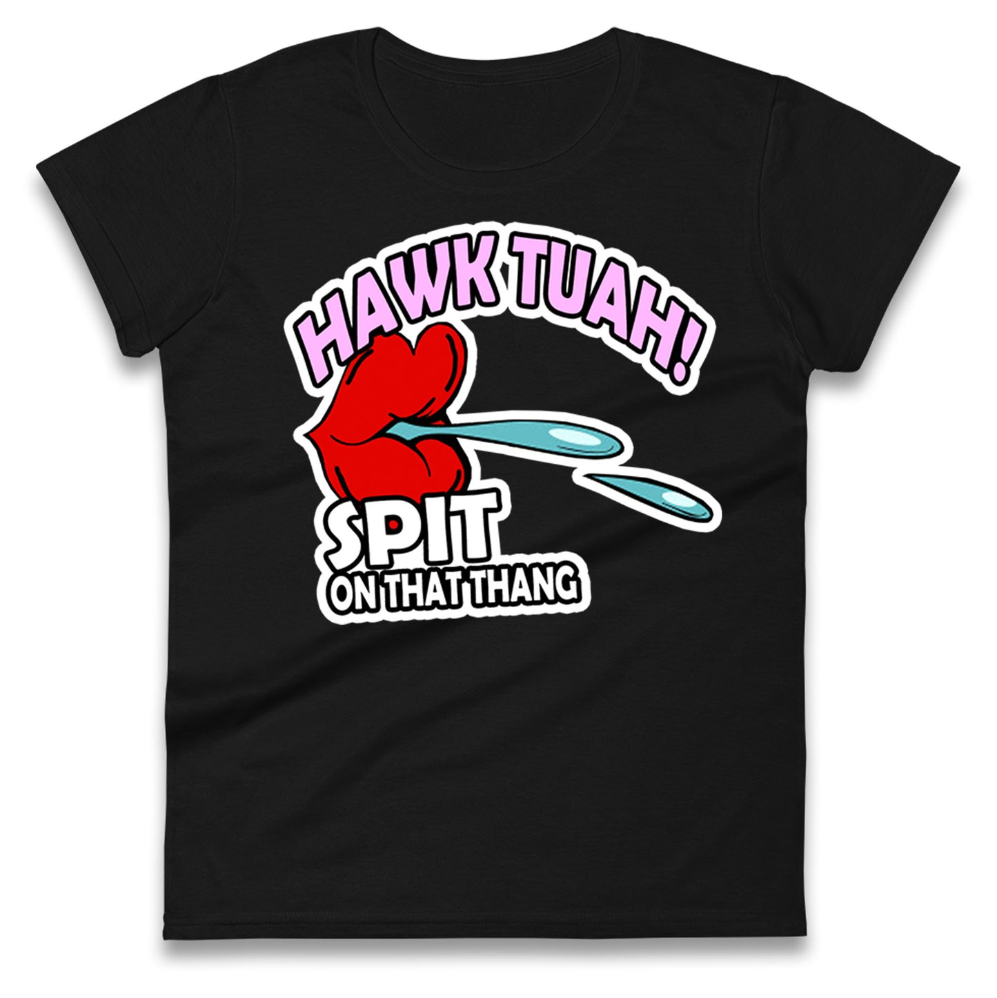 Hawk Tuah Spit on That Thang Womens Tee Top