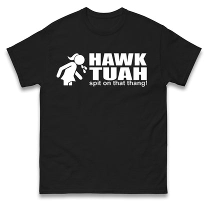 Hawk Tuah Spit on That Thang T Shirt