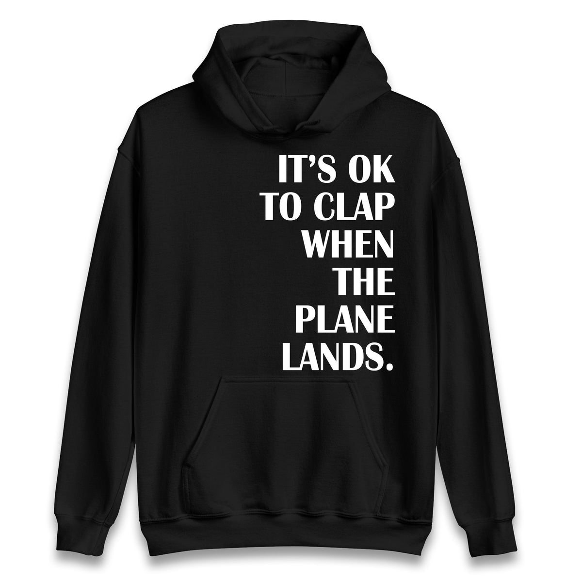 It's OK To Clap When The Plane Lands Hoodie