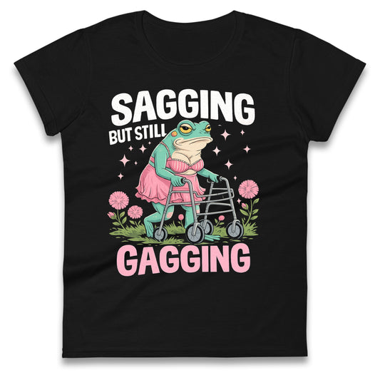 Sagging But Still Gagging Ladies T Shirt 
