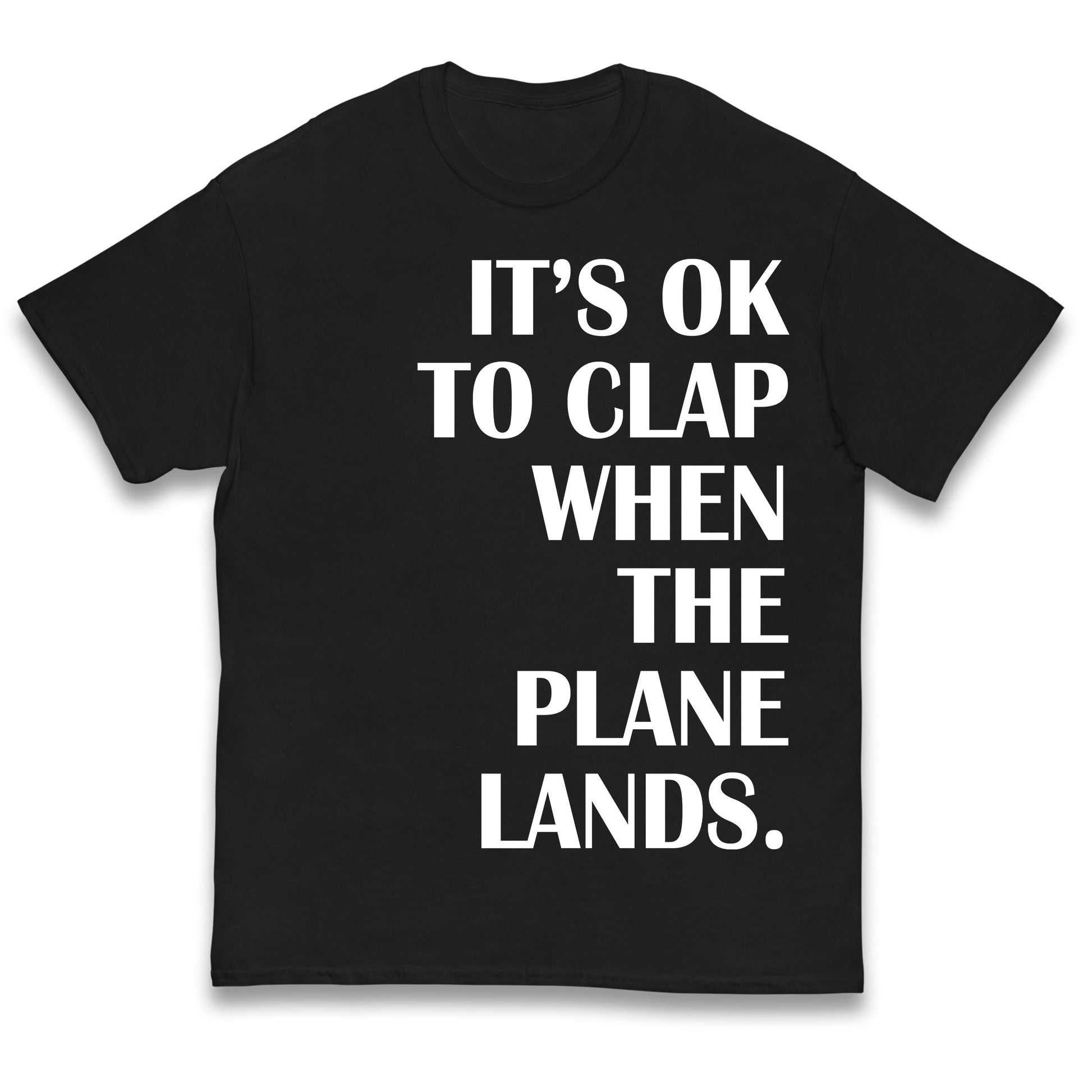 It's OK To Clap When The Plane Lands Kids T Shirt