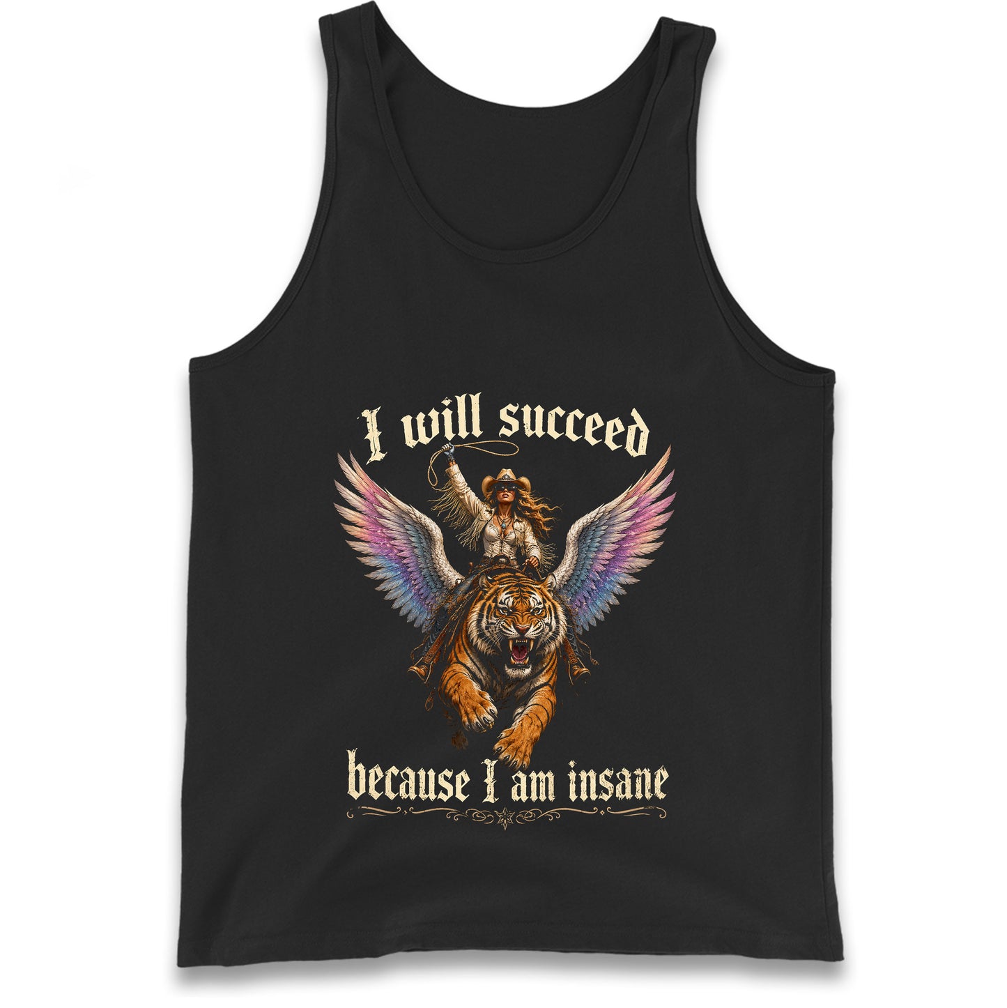 I Will Succeed Because I Am Insane Tank Top