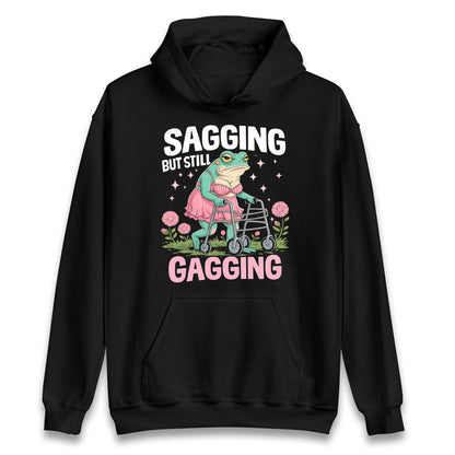 Sagging But Still Gagging Hoodie 