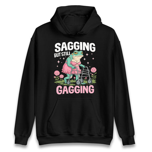 Sagging But Still Gagging Hoodie 