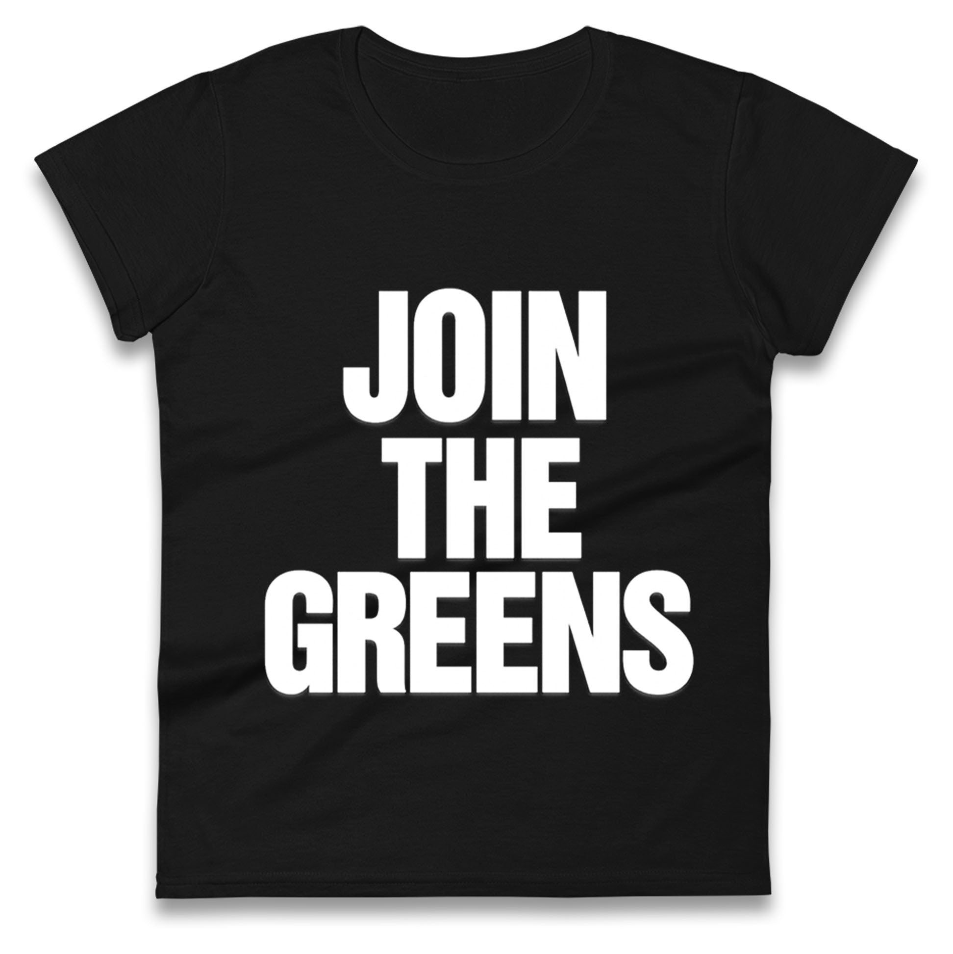 Green Party Join The Greens Ladies T Shirt
