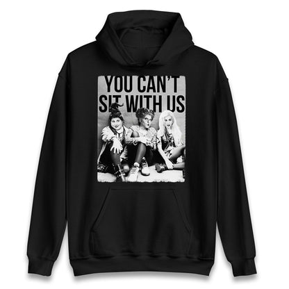 The Sanderson Sisters You Cant Sit With Us Halloween Hoodie
