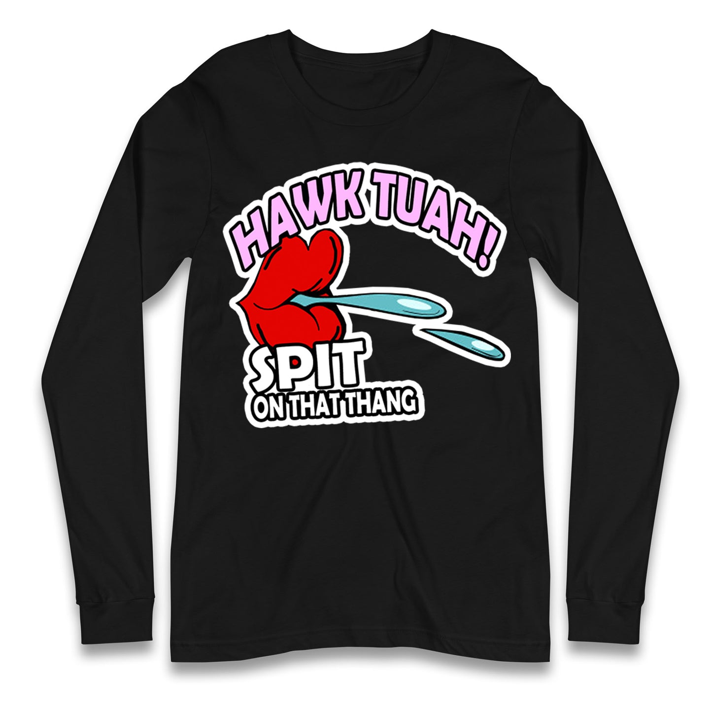 Hawk Tuah Spit on That Thang Long Sleeve T Shirt