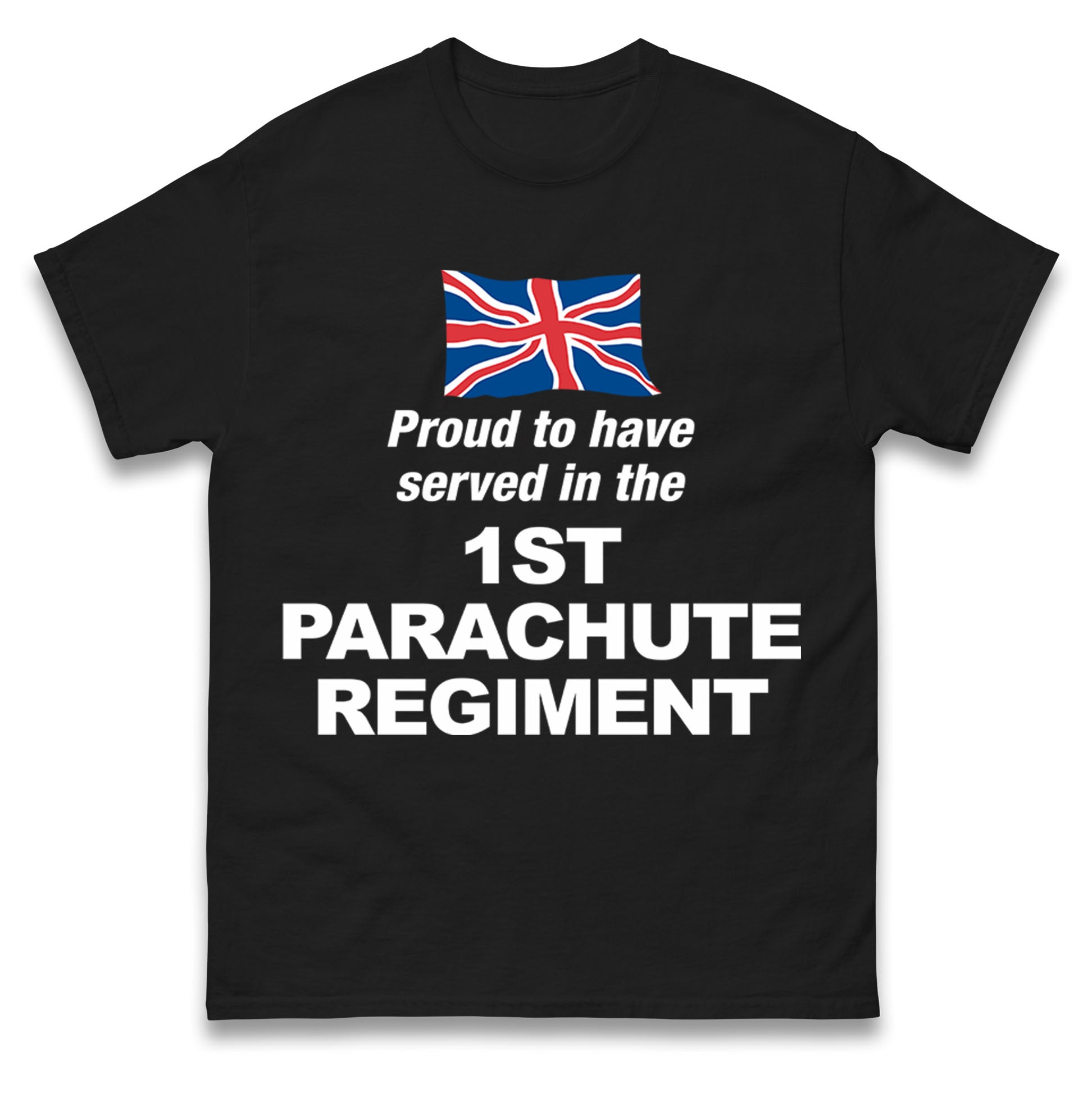 Proud to Have Served in The 1st Parachute Regiment T Shirt