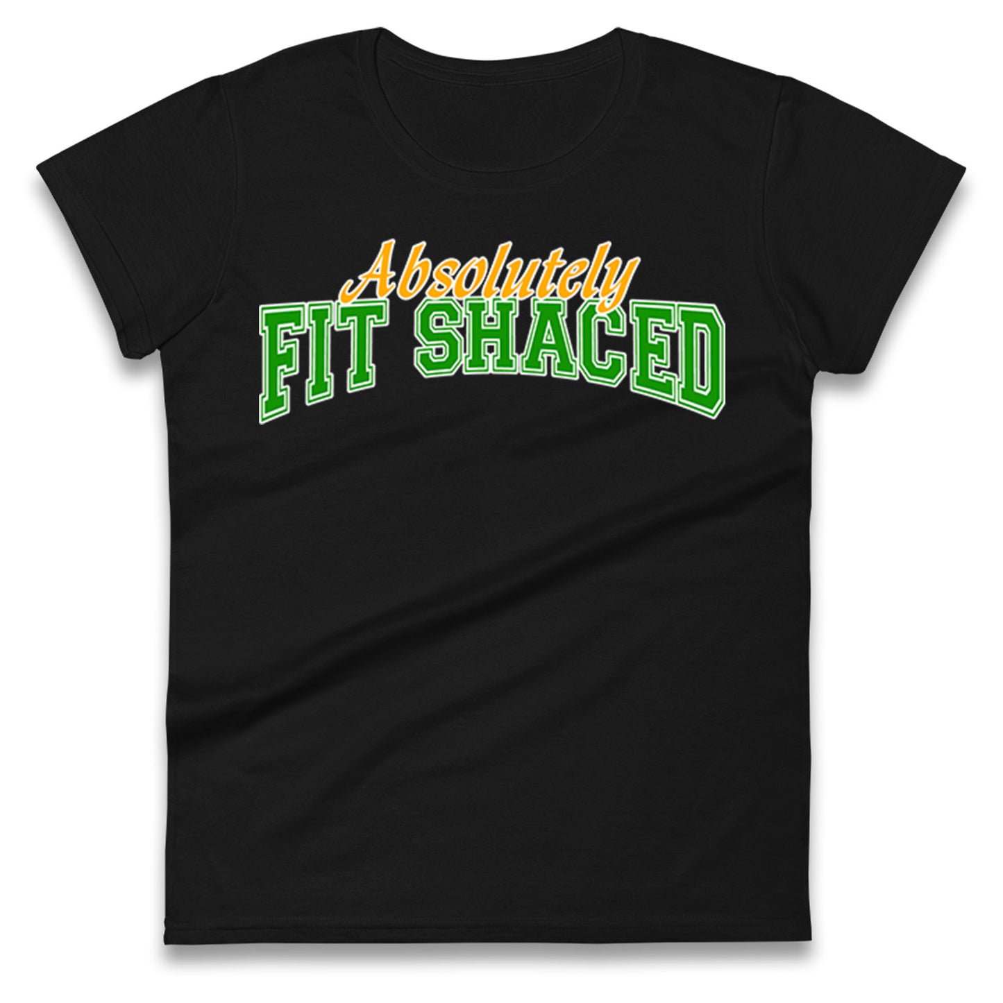 Absolutely Fit Shaced Ladies T Shirt 