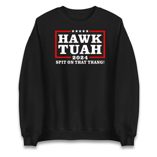 Hawk Tuah Spit on That Thang 2024 Unisex Sweatshirt