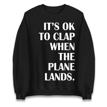 It's OK To Clap When The Plane Lands Jumper