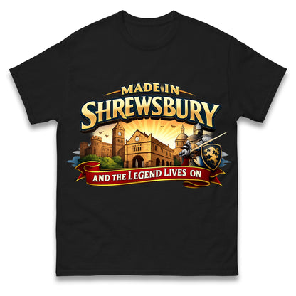 Made in Shrewsbury and The Legend Lives On T Shirt