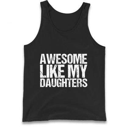 Awesome Like My Daughters Tank Top