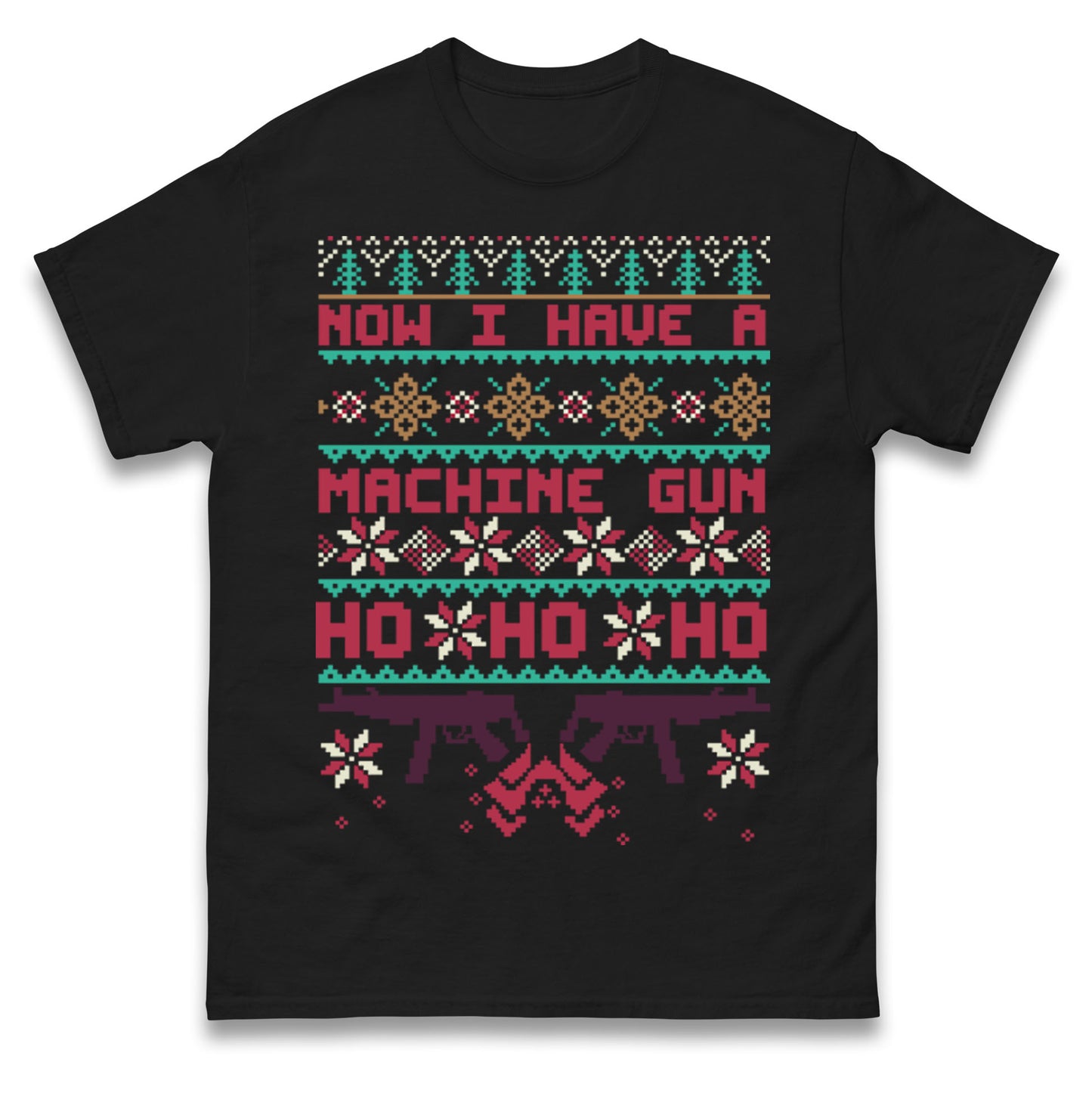 Now I Have A Machine Gun Christmas T Shirt