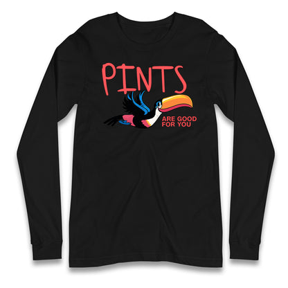Pints Are Good For You Guinness Longsleeve T Shirt