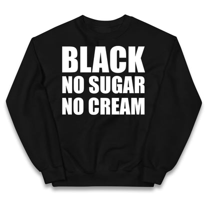 Black No Sugar No Cream Kids Jumper