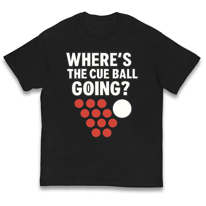Where’s The Cue Ball Going Kids T Shirt
