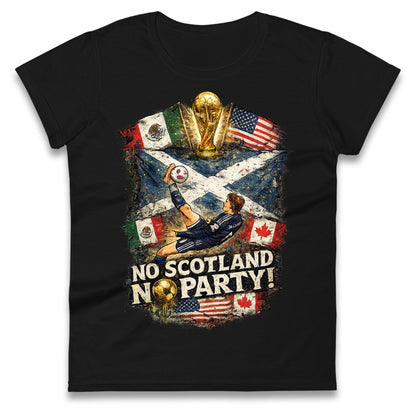 No Scotland No Party World Cup 2026 Ladies T Shirt