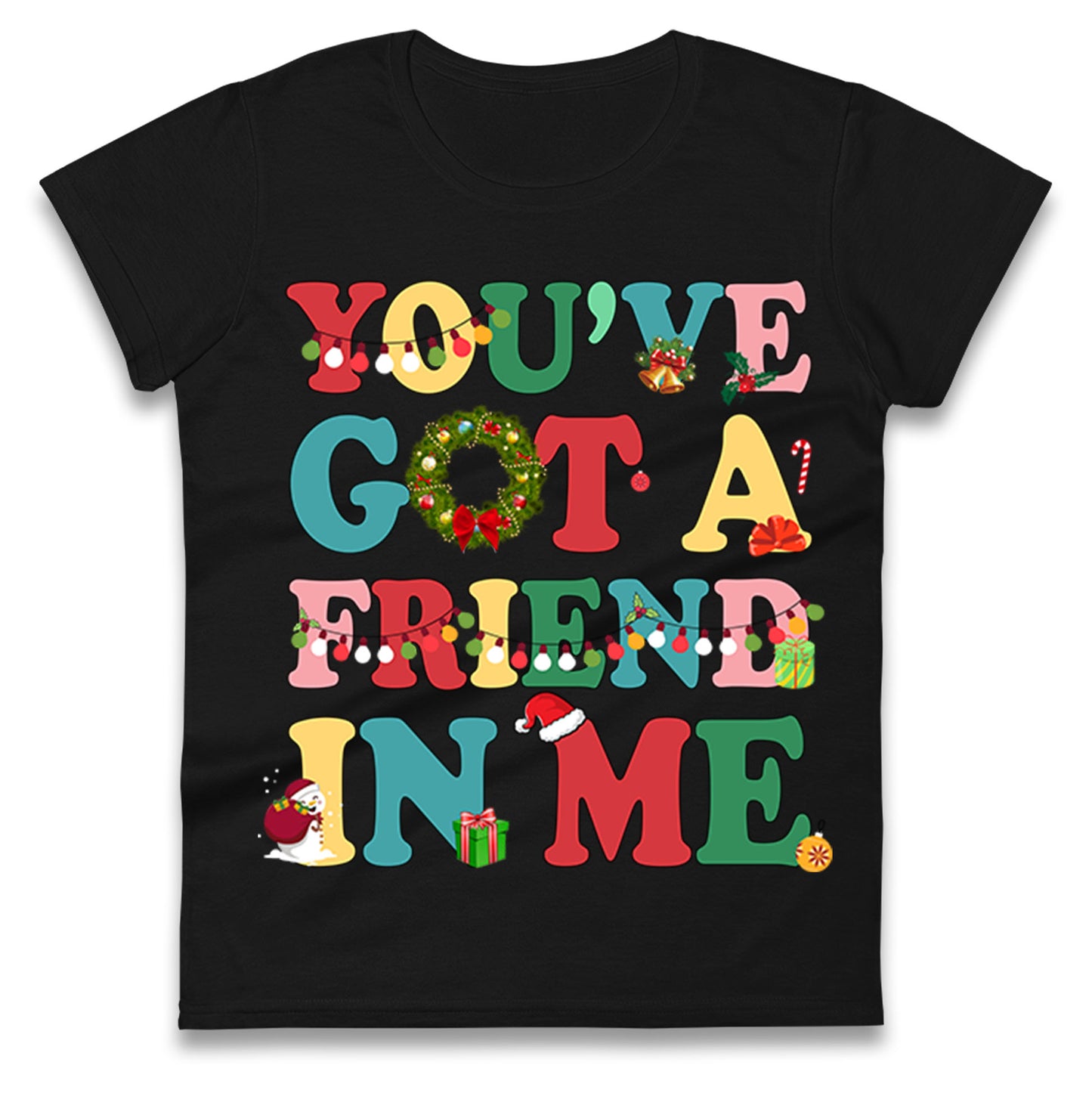 You’ve Got a Friend in Me Ladies T Shirt