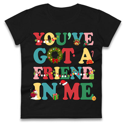 You’ve Got a Friend in Me Ladies T Shirt