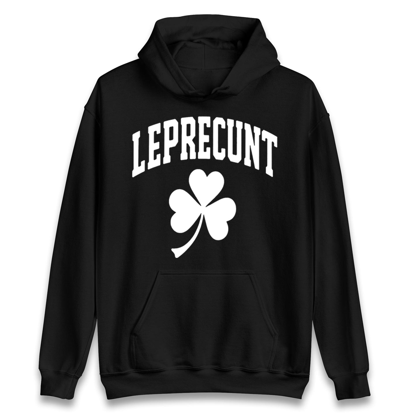 Leprecunt St Patricks Day Hoodie