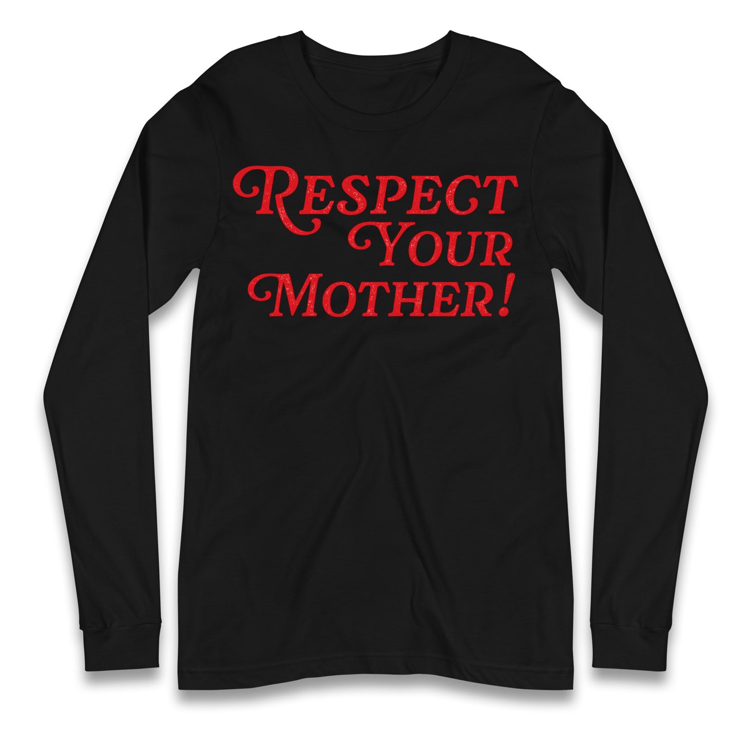 Respect Your Mother Longsleeve T Shirt