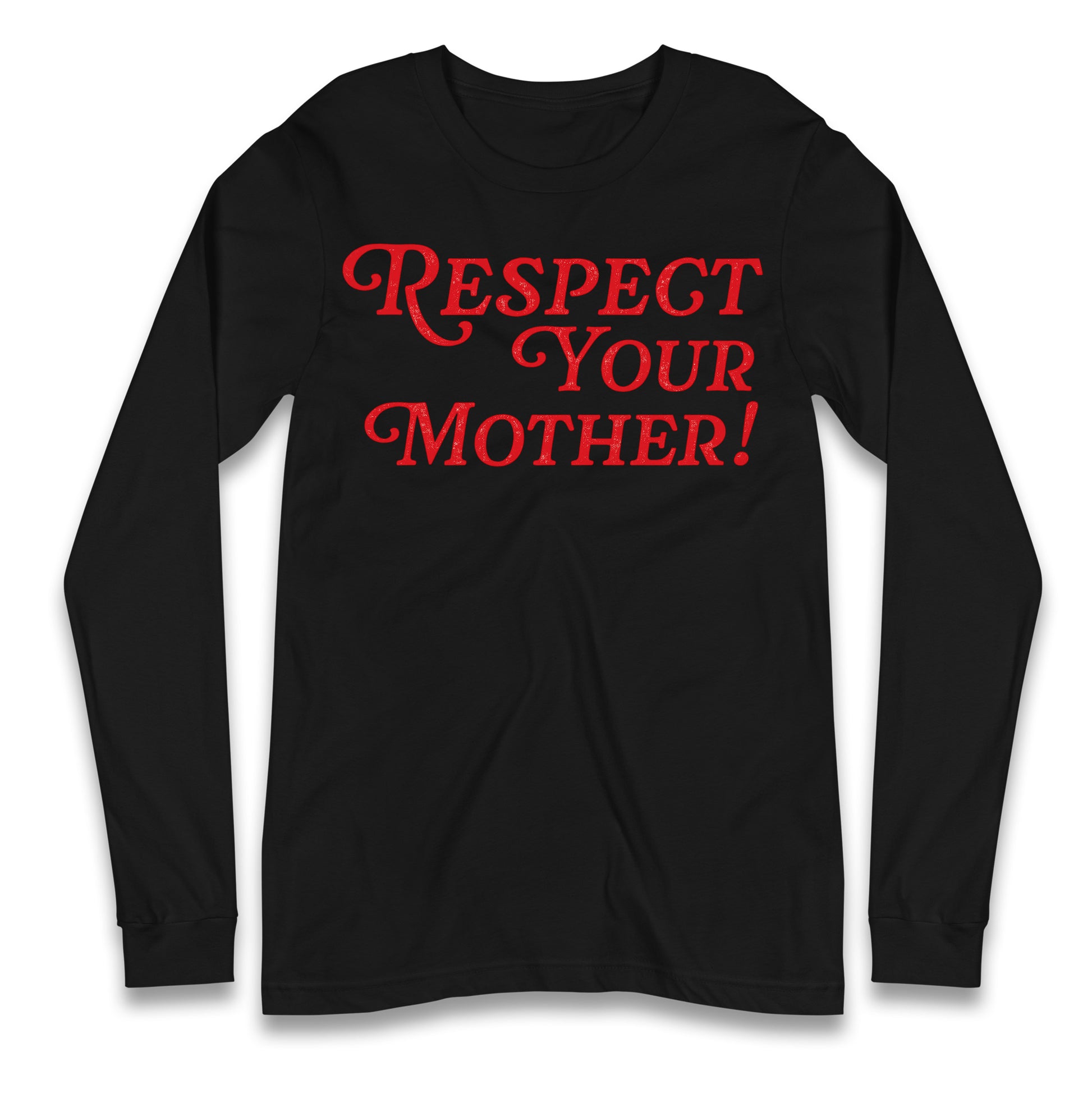 Respect Your Mother Longsleeve T Shirt