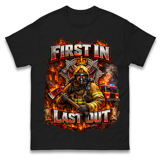 Firefighter First in Last Out T Shirt