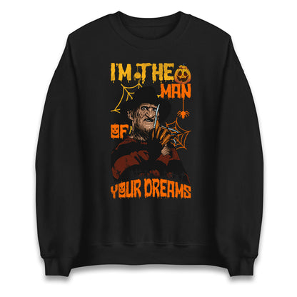 Freddy Krueger I Am The Man Of Your Dreams Halloween Unisex Sweatshirt