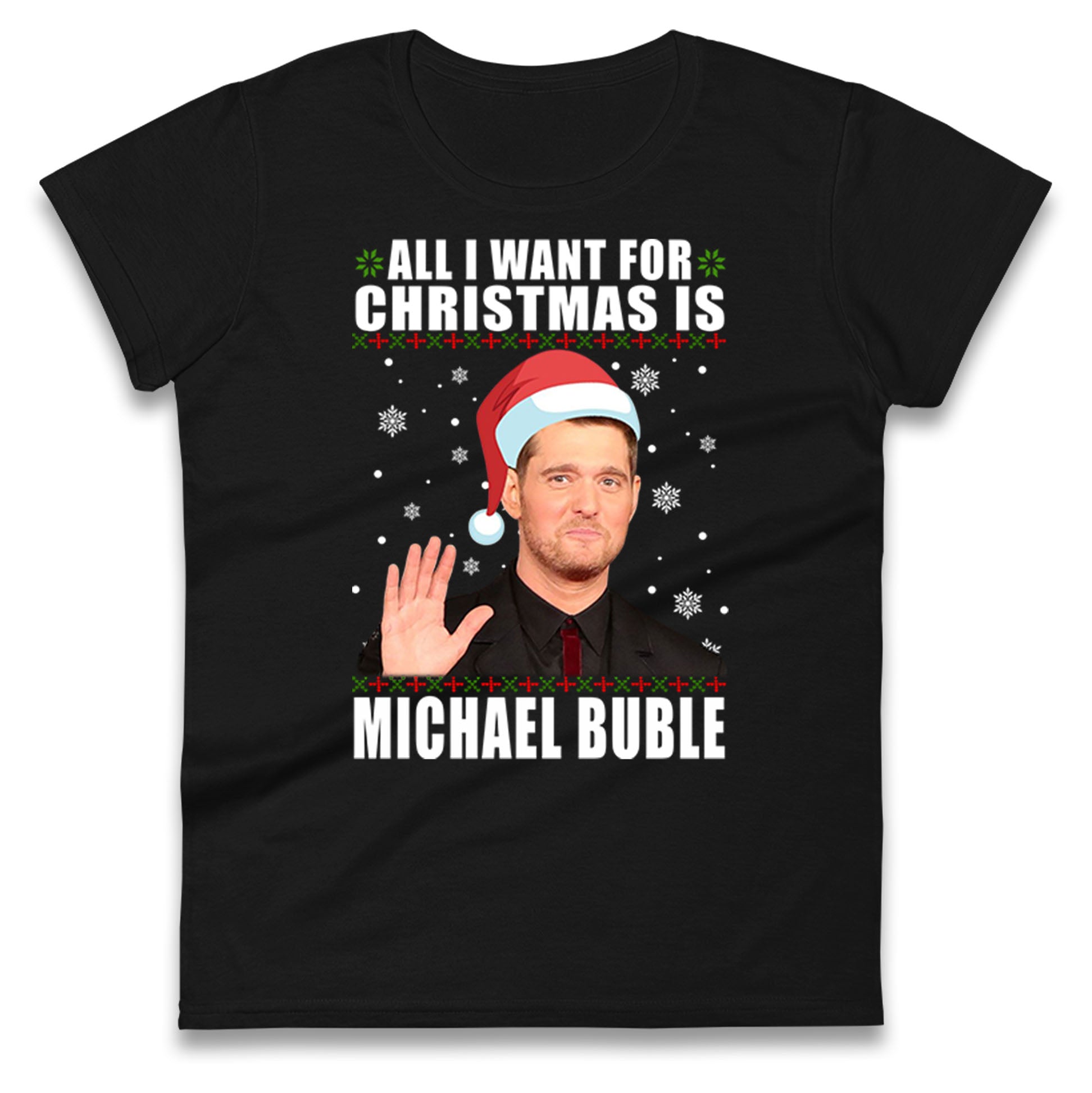 All i Want For Christmas Is Michael Buble Christmas Ladies Shirt